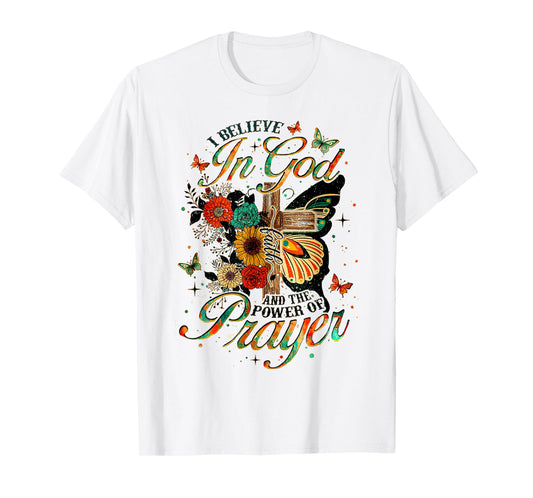 I Believe in God Faith and The Power of Prayer T-Shirt