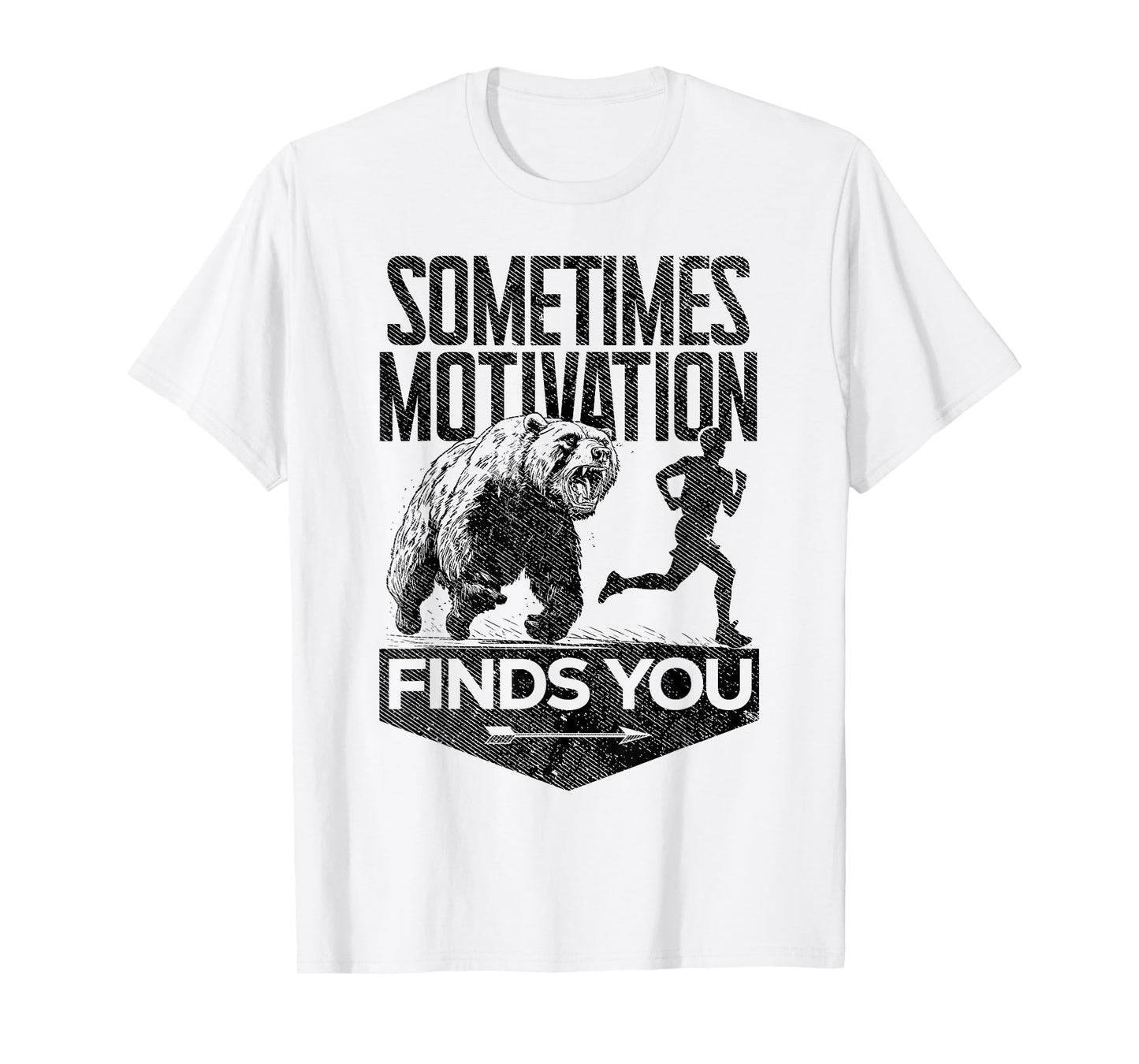Sometimes Motivation Finds You Funny Running Motivational T-Shirt
