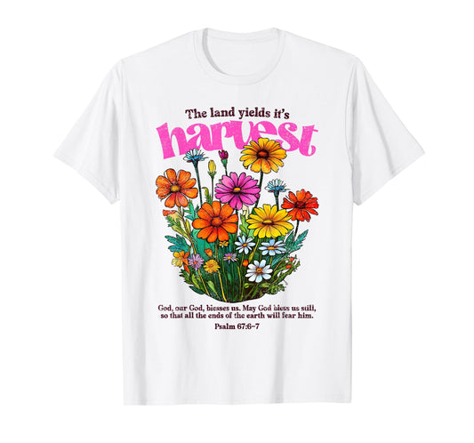The Land Yields It's Harvest, Fall Christian, Psalm 67:6 Tee T-Shirt