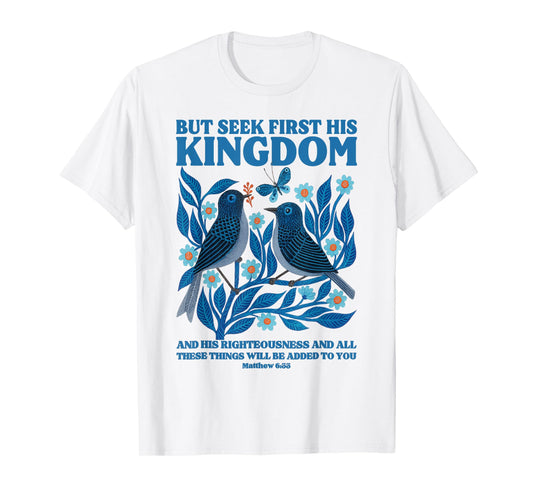 Seek First His Kingdom Bible Verse Matthew 6:33 Christian T-Shirt