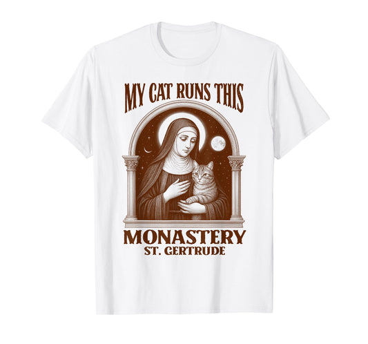 Catholic Mom Faith My Cat Runs This Monastery St. Gertrude T-Shirt