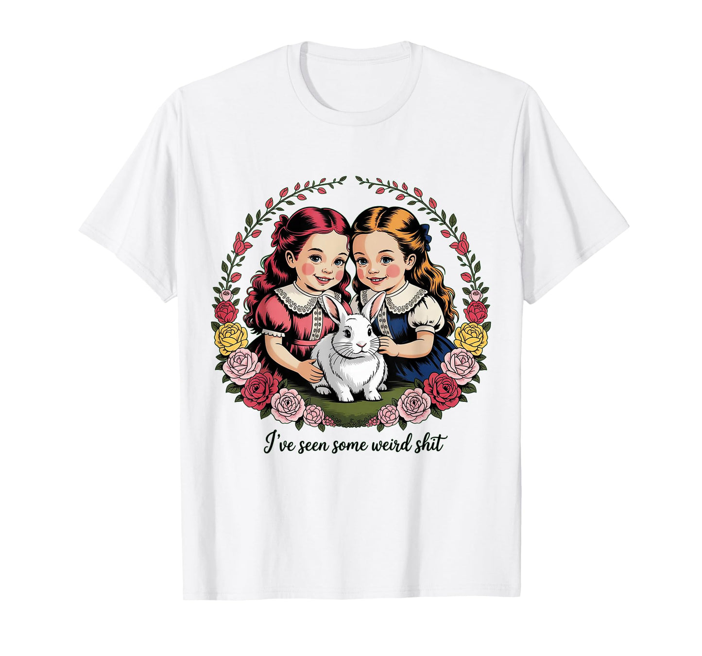 I’ve Seen Some Weird Shit Funny Humor Quote T-Shirt