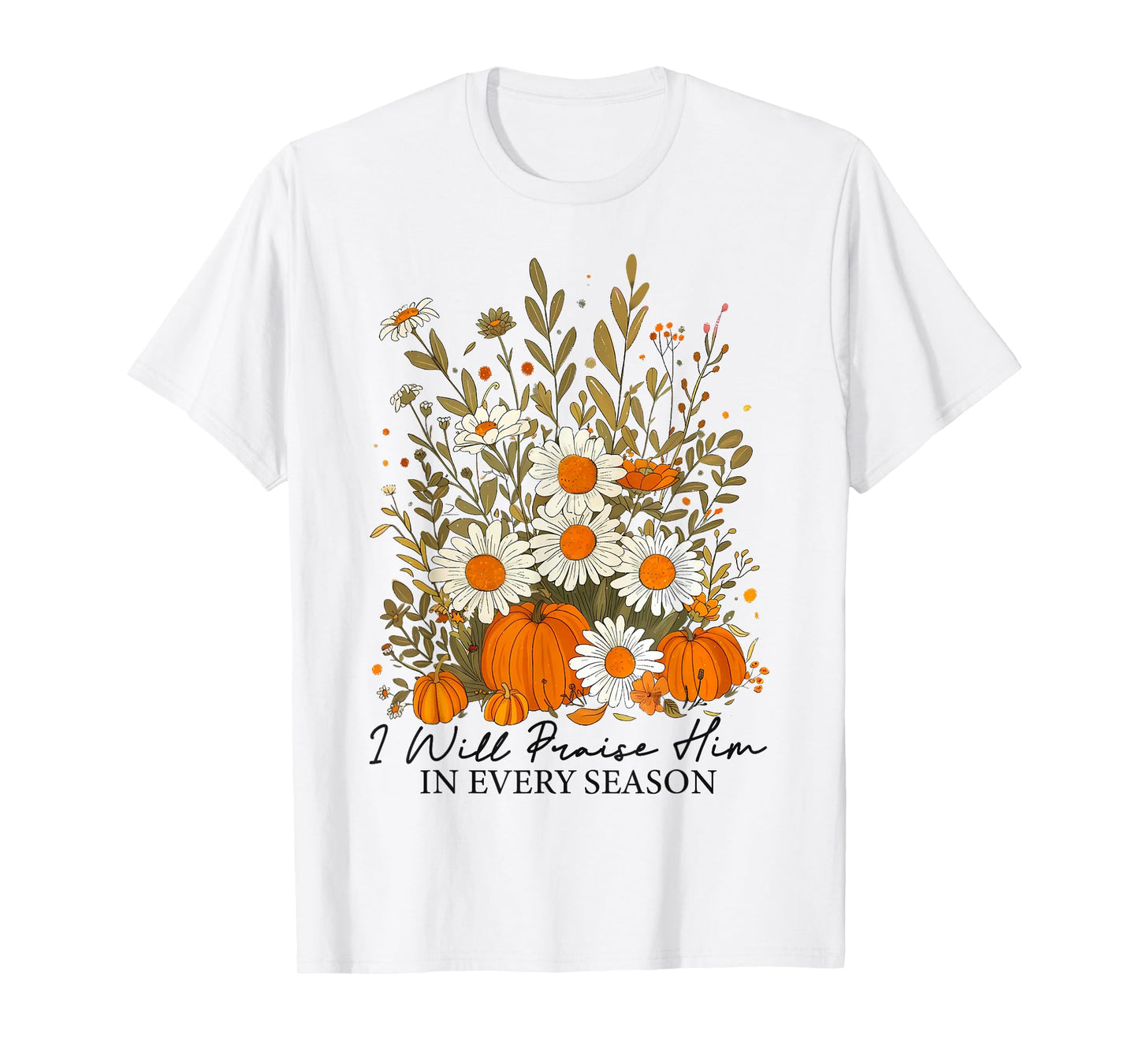 Fall Christian Praise Him Jesus Thanksgiving Bible Verse T-Shirt