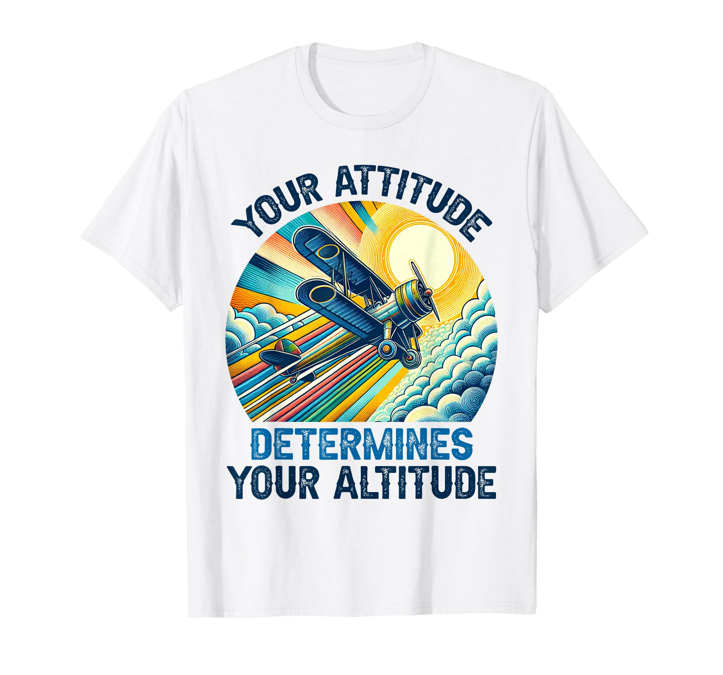 Your Attitude Determines Your Altitude Motivational Quote T-Shirt