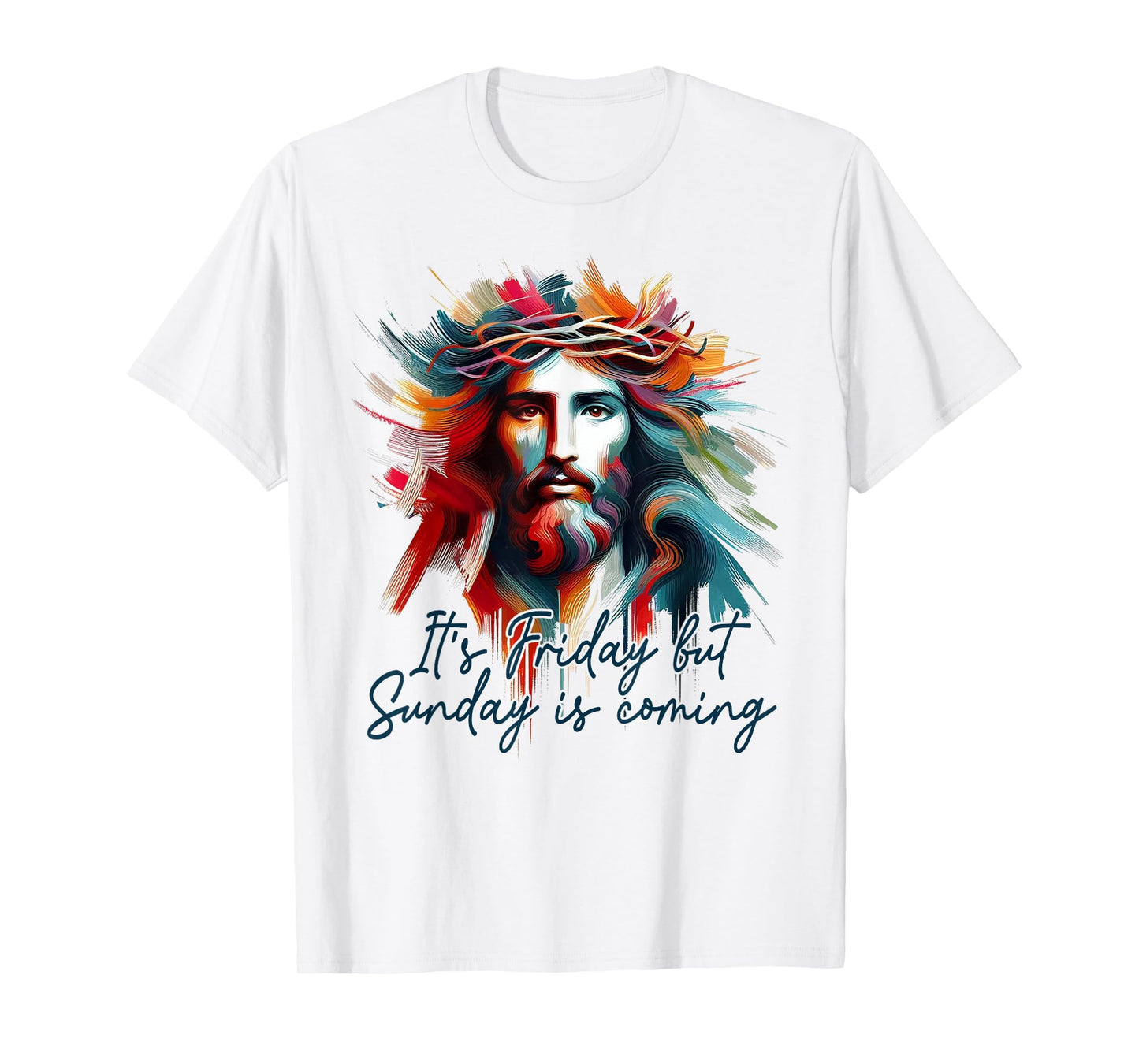 Christian Easter Resurrection It's Friday But Sunday Coming T-Shirt