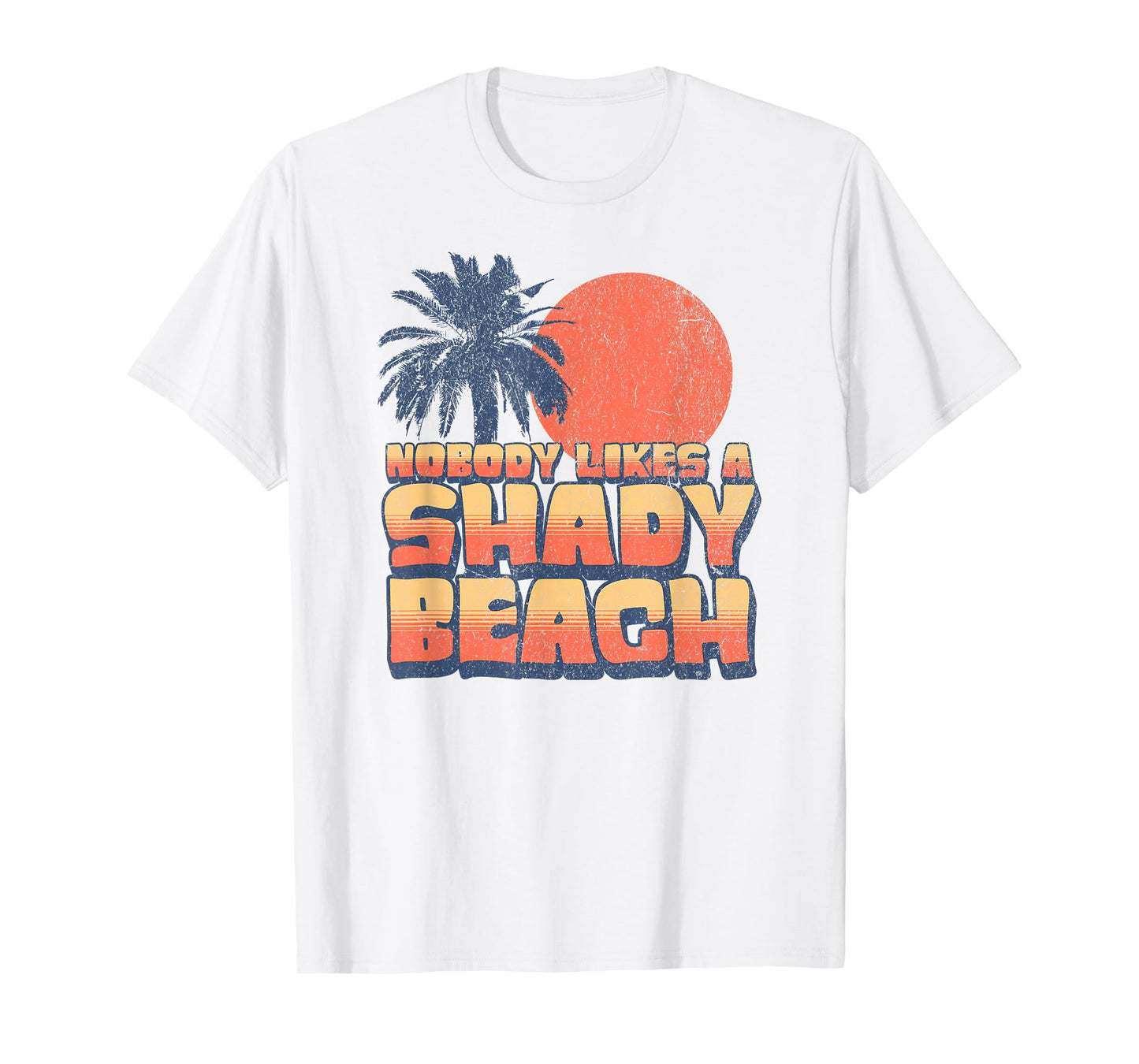 Funny Nobody Likes A Shady Beach Retro Sunset Palm Tree Cute T-Shirt