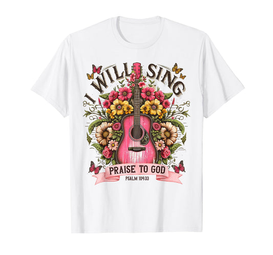 I Will Sing Praise to God Psalm 104:33 Christian Boho Guitar T-Shirt