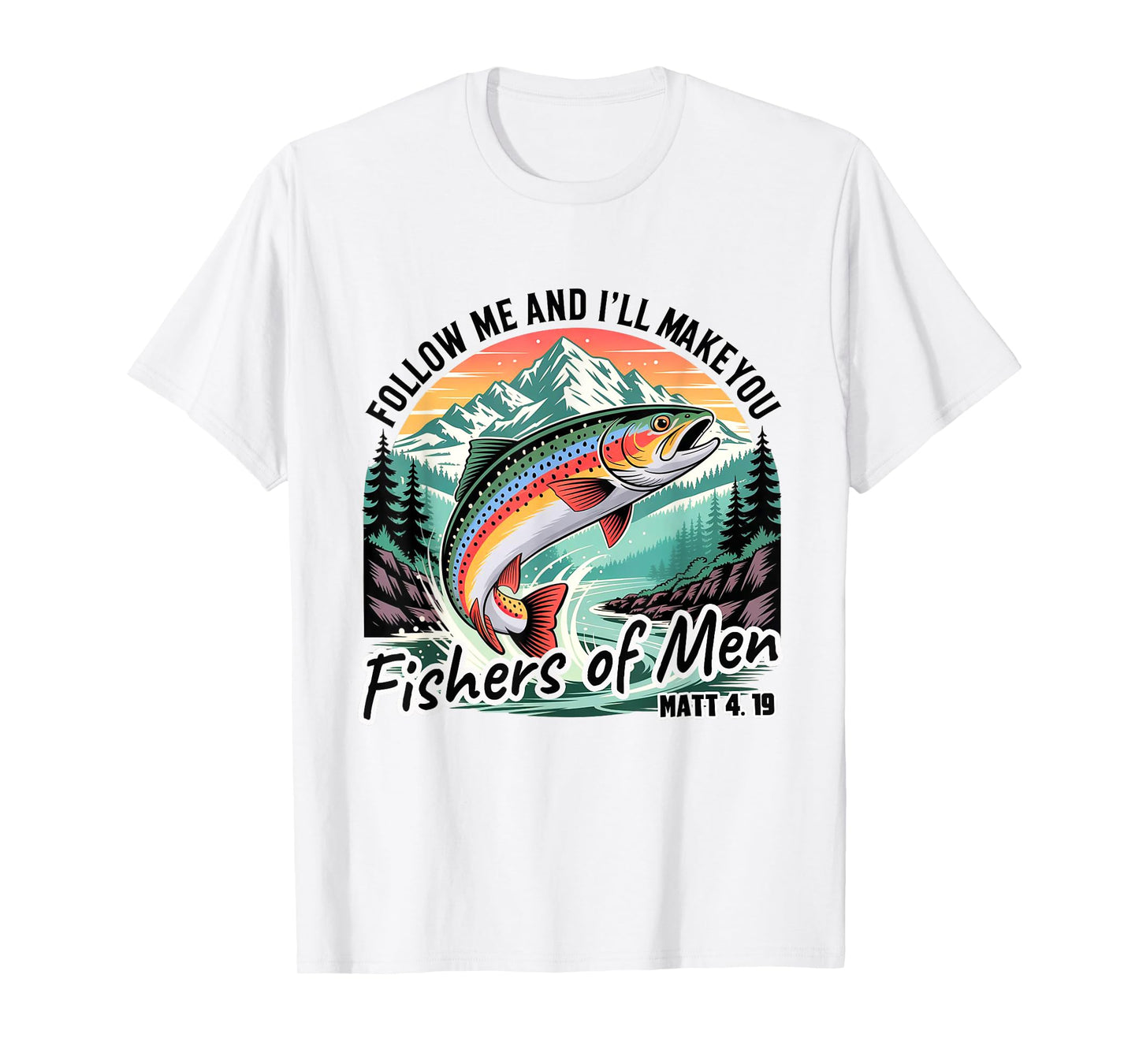 Follow Me & I'll Make You Fisher Of Men Funny Christian Men T-Shirt
