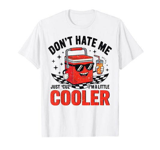 Retro Don't Hate Me Just Cuz I'm A Little Cooler Funny T-Shirt