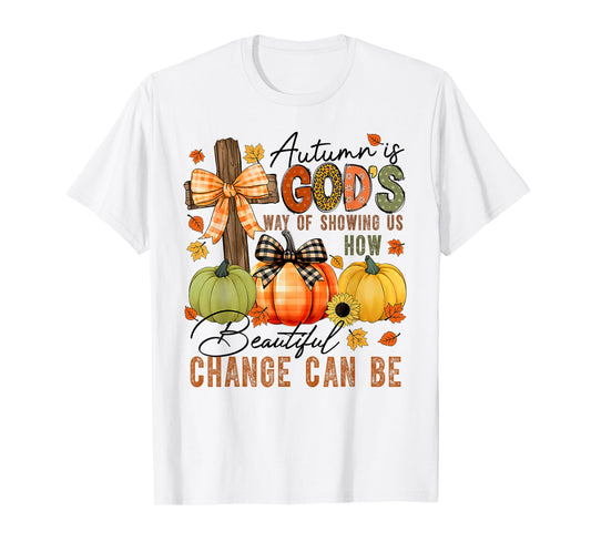 Autumn Is Gods Way Of Showing Us How Beautiful Change Can Be T-Shirt