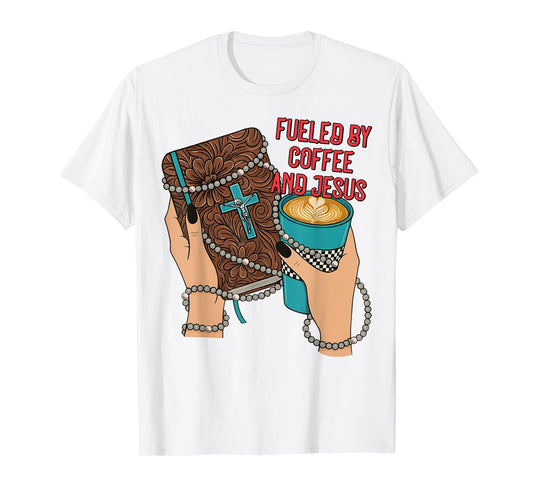 Fueled by Coffee and Jesus Western Christian Faith Cowgirl T-Shirt