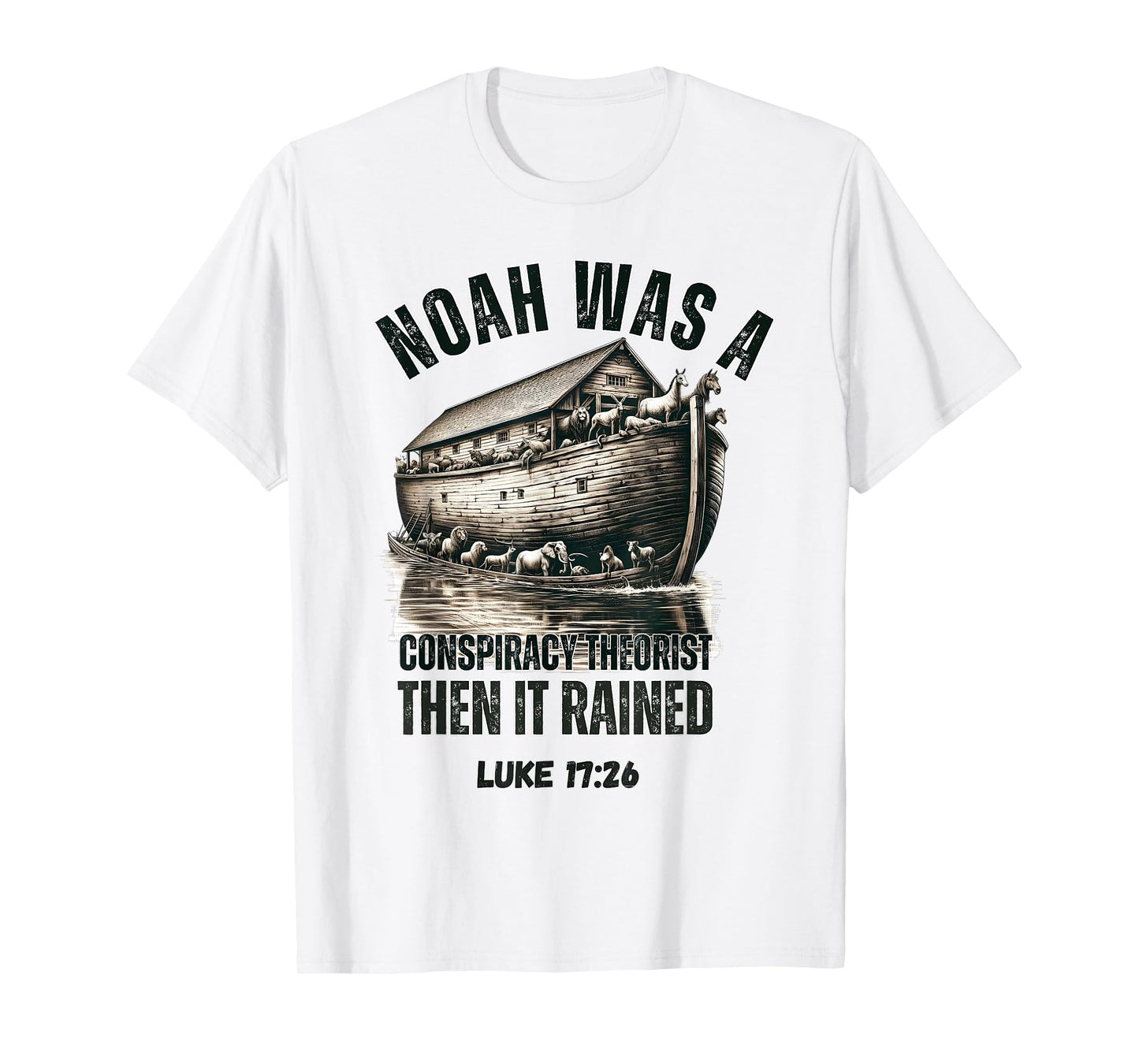 Vintage Noah Was A Conspiracy Theorist Then It Rained T-Shirt