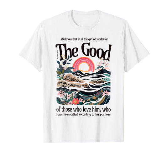 God Works For The Good Romans 8:28 Bible Verse Faith Gift T-Shirt