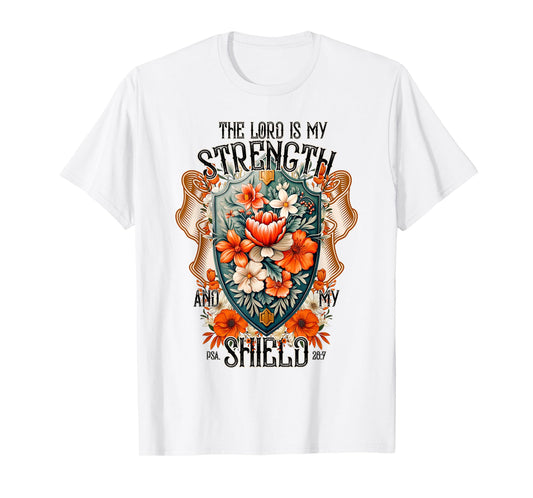 Bible Verse The Lord Is My Strength And My Shield Flower T-Shirt