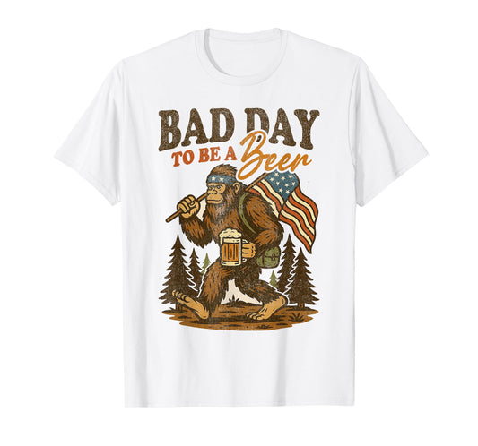 Bad Day To Be A Beer Funny 4th of July Big foot Drinking T-Shirt