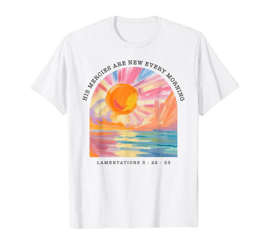 His Mercies are New Every Morning Bible Verse Art T-Shirt
