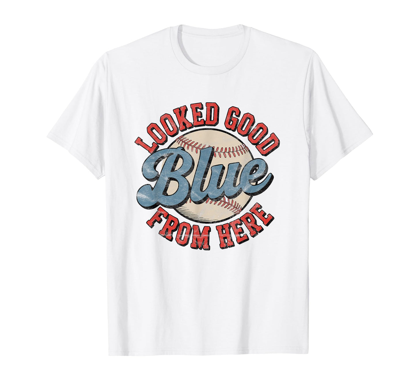 Funny Baseball Mom Quote Looked Good From Here Blue Softball T-Shirt