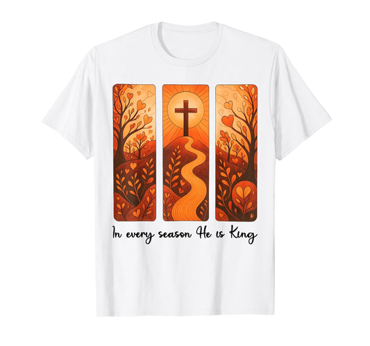 in Every Season He is King, Autumn Christian Women Men Tees T-Shirt