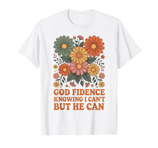 God Fidence Knowing I Can’t But He Can Floral Daisy Blossom T-Shirt