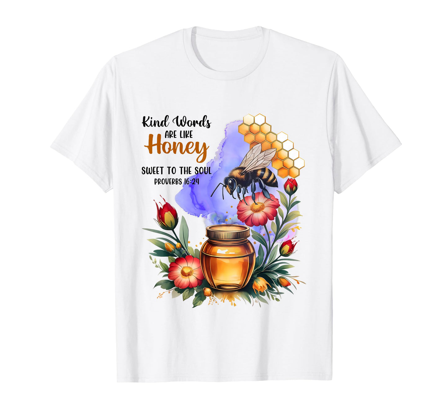 Kind Words are Like Honey Sweet to The Soul Christians T-Shirt