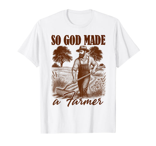 Farm Life Support Your Local Farmer So God Made A Farmer T-Shirt