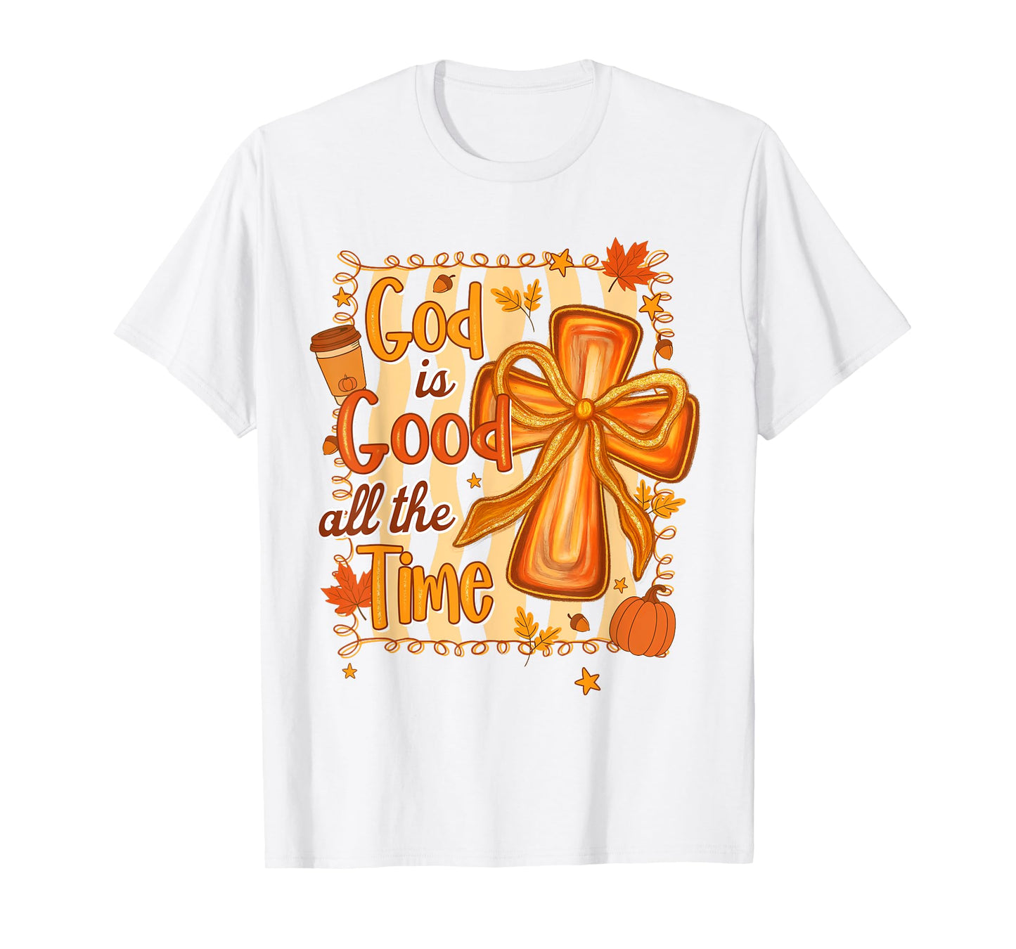 Fall Vibes Autumn Christian Faith God Is A Good All The Time T-Shirt