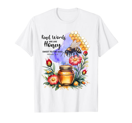Kind Words are Like Honey Sweet to The Soul Christians T-Shirt