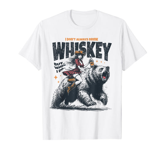 I Don't Always Drink Whiskey But When I Do Funny Cowgirl T-Shirt