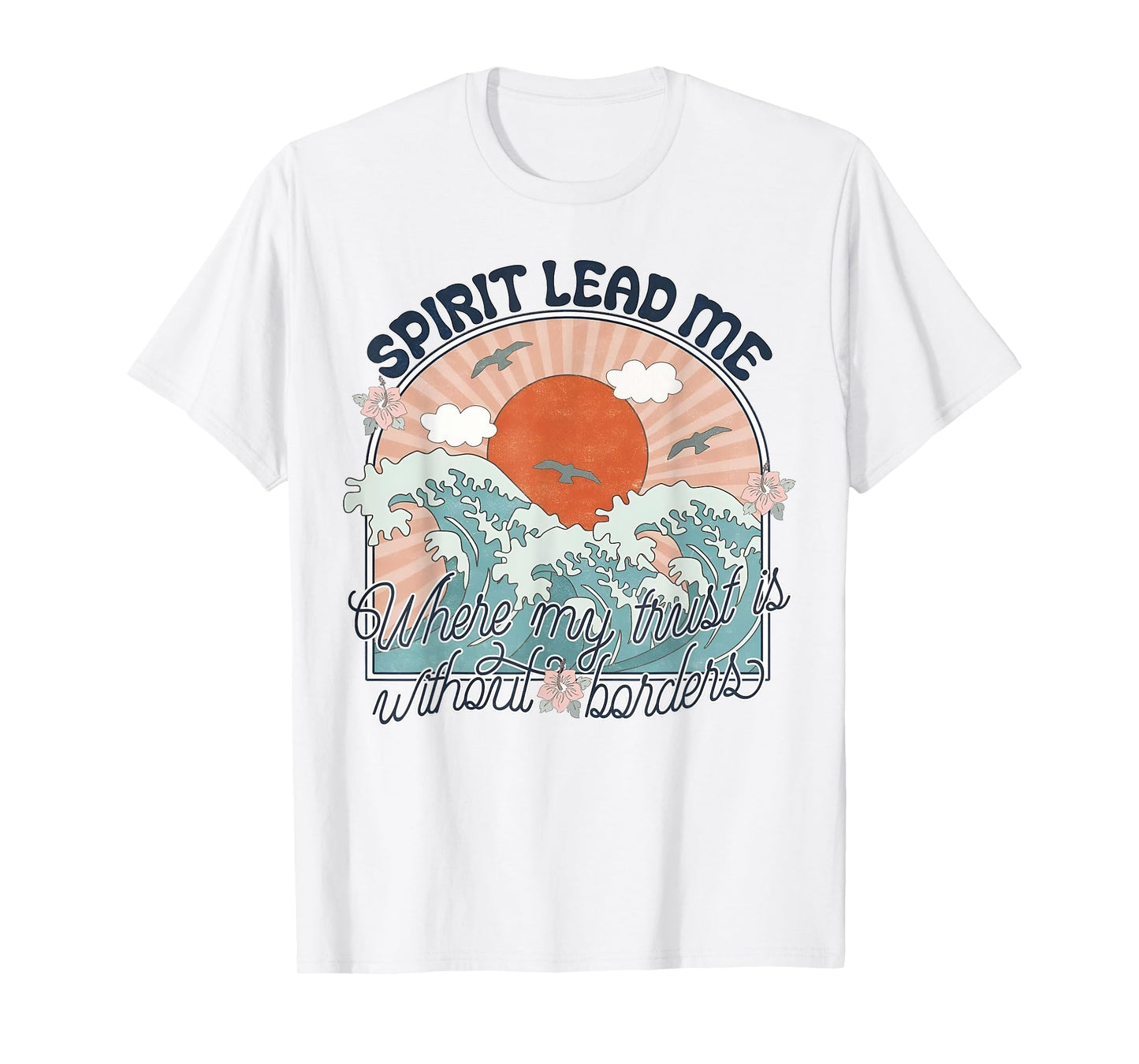Spirit Lead Me Where My Trust Is Without Border Faith Cross T-Shirt