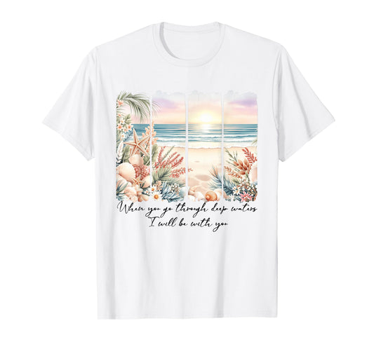 When You Go Through Deep Waters I'll Be with-You Christian T-Shirt
