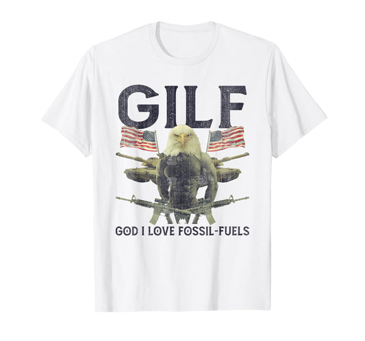 GILF God I Love Fossil-Fuels Eagle American Flag Women Men T-Shirt