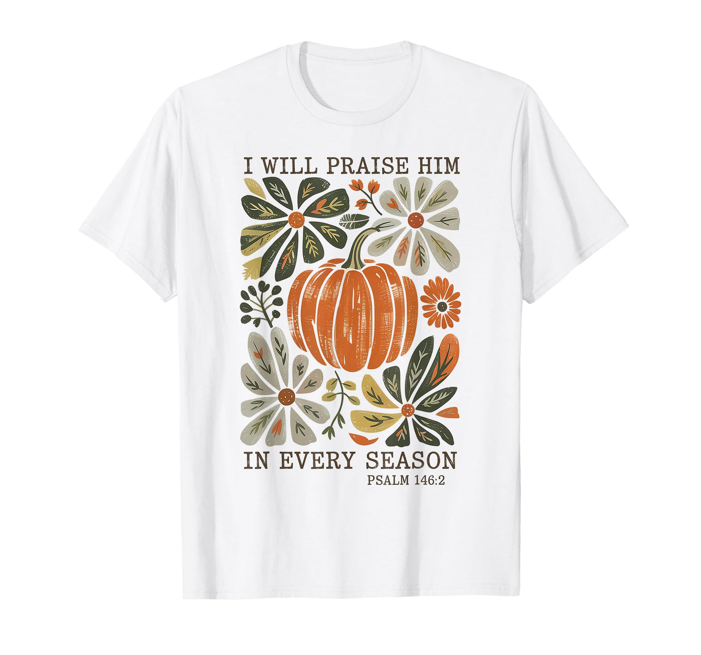 in Every Season I Will Praise Him Fall Autumn Christian T-Shirt