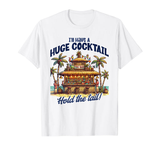 I'll Take A Huge Cocktail, Funny Adult Humor Party Cocktail T-Shirt