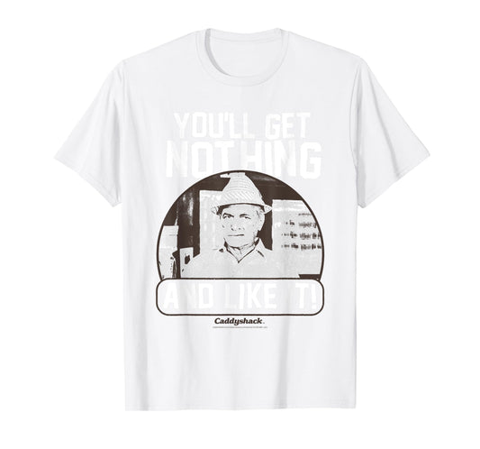Caddyshack You'll Get Nothing and Like It Funny Movie T-Shirt