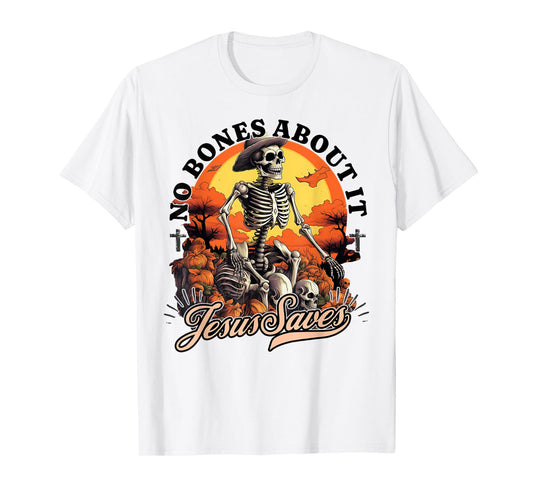 No Bones About It Jesus Saves Christian Halloween Men Women T-Shirt