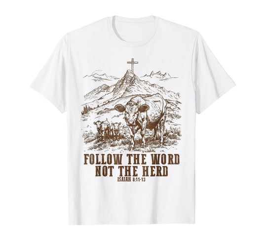 Cow Follow the Word Not the Herd T-Shirt