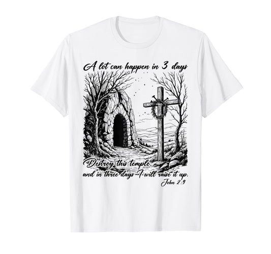 Easter Religious Christian A Lot Can Happen 3 Days Men Women T-Shirt