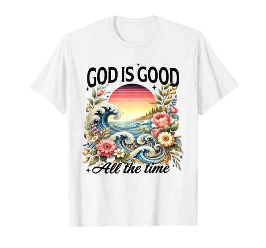God Is Good All The Time Jesus Christian Flower Wildflower T-Shirt