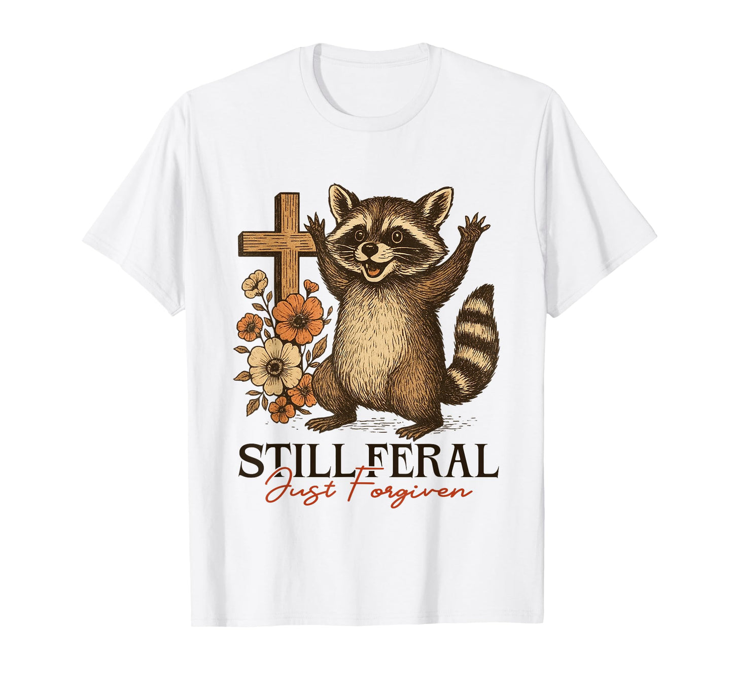 Still Feral Just Forgiven Christian Cross Funny Raccoon T-Shirt