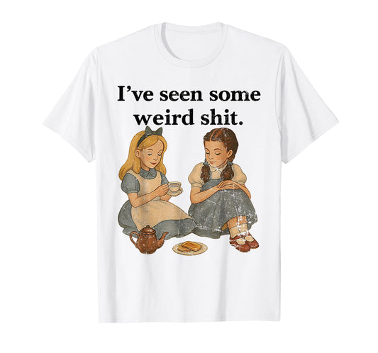I’ve Seen Some Weird Shit Vintage Funny Girl Women T-Shirt
