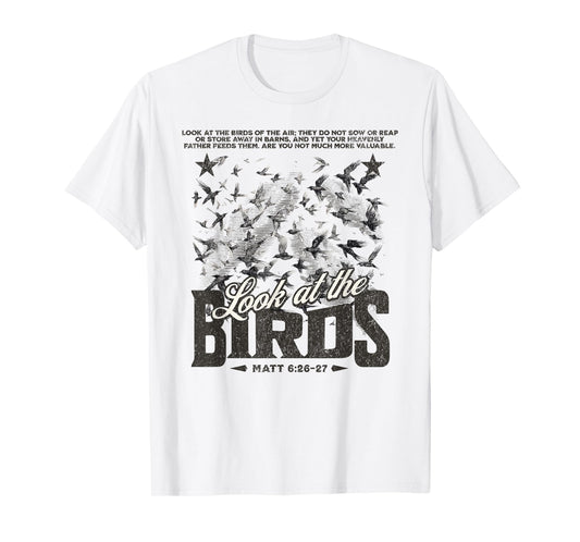 Christians Look At The Birds Bible Verse Faith Gift T-Shirt