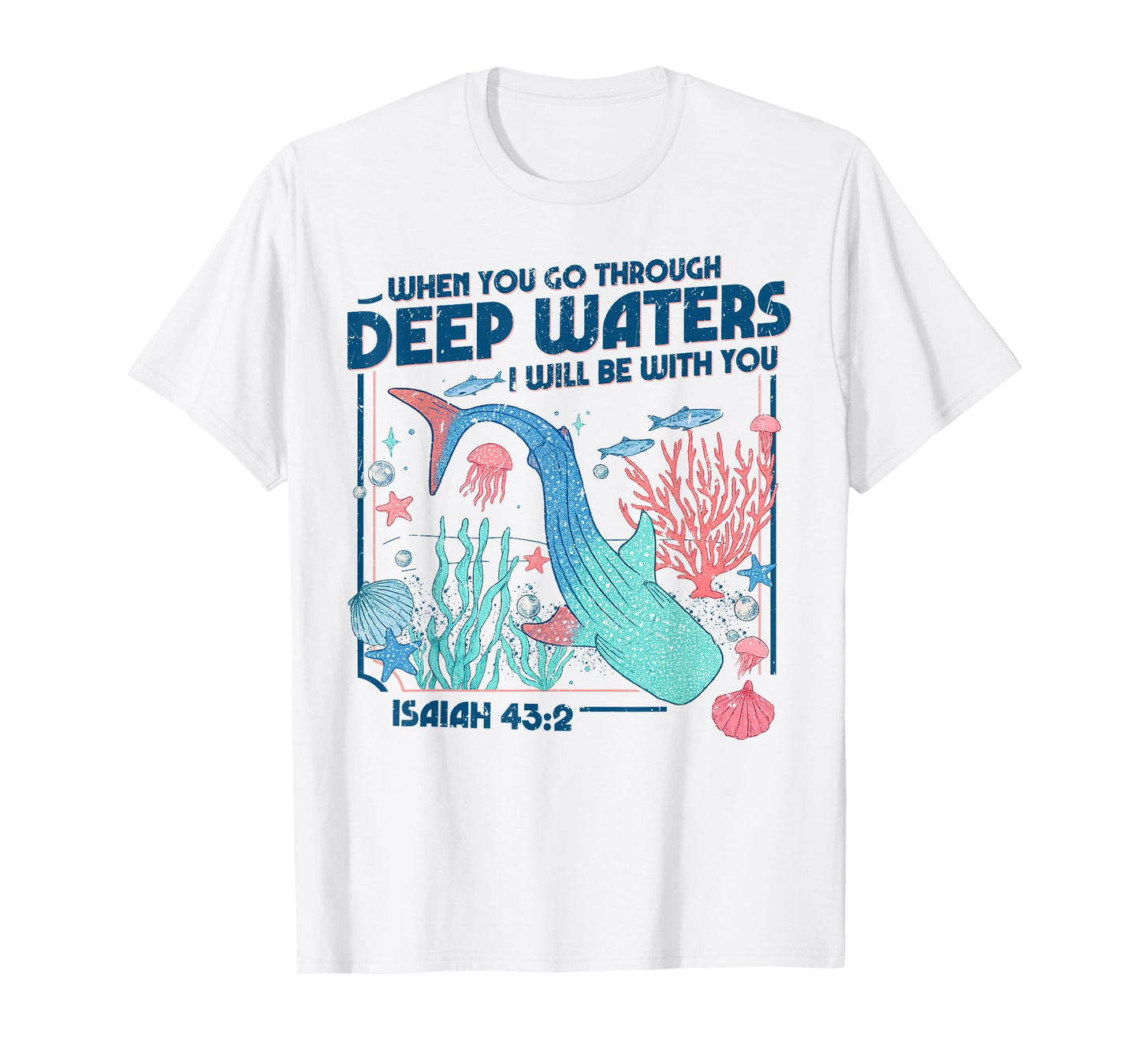 When You Go Through Deep Waters Bible Verse T-Shirt