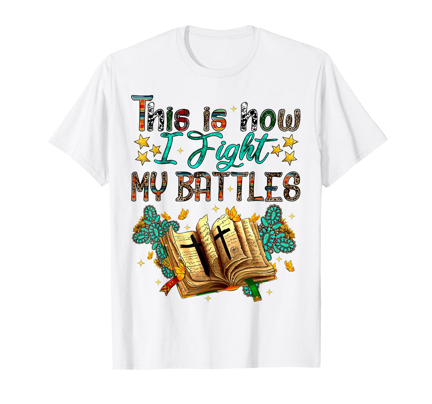 This Is How I Fight My Battles, Christian, Faith, Religious T-Shirt