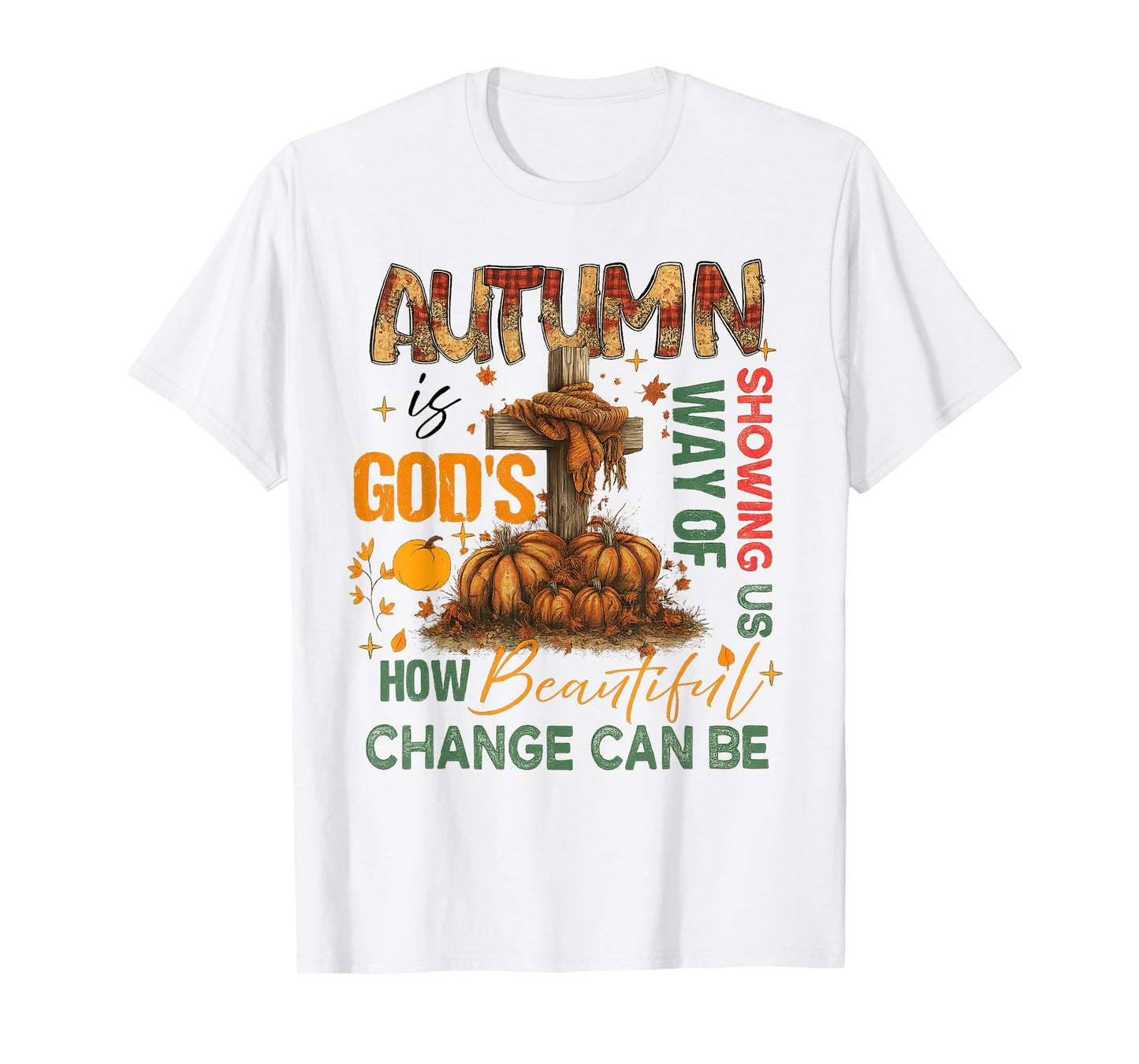 Autumn Is God's Way Of Showing US Beautiful Fall Christian T-Shirt