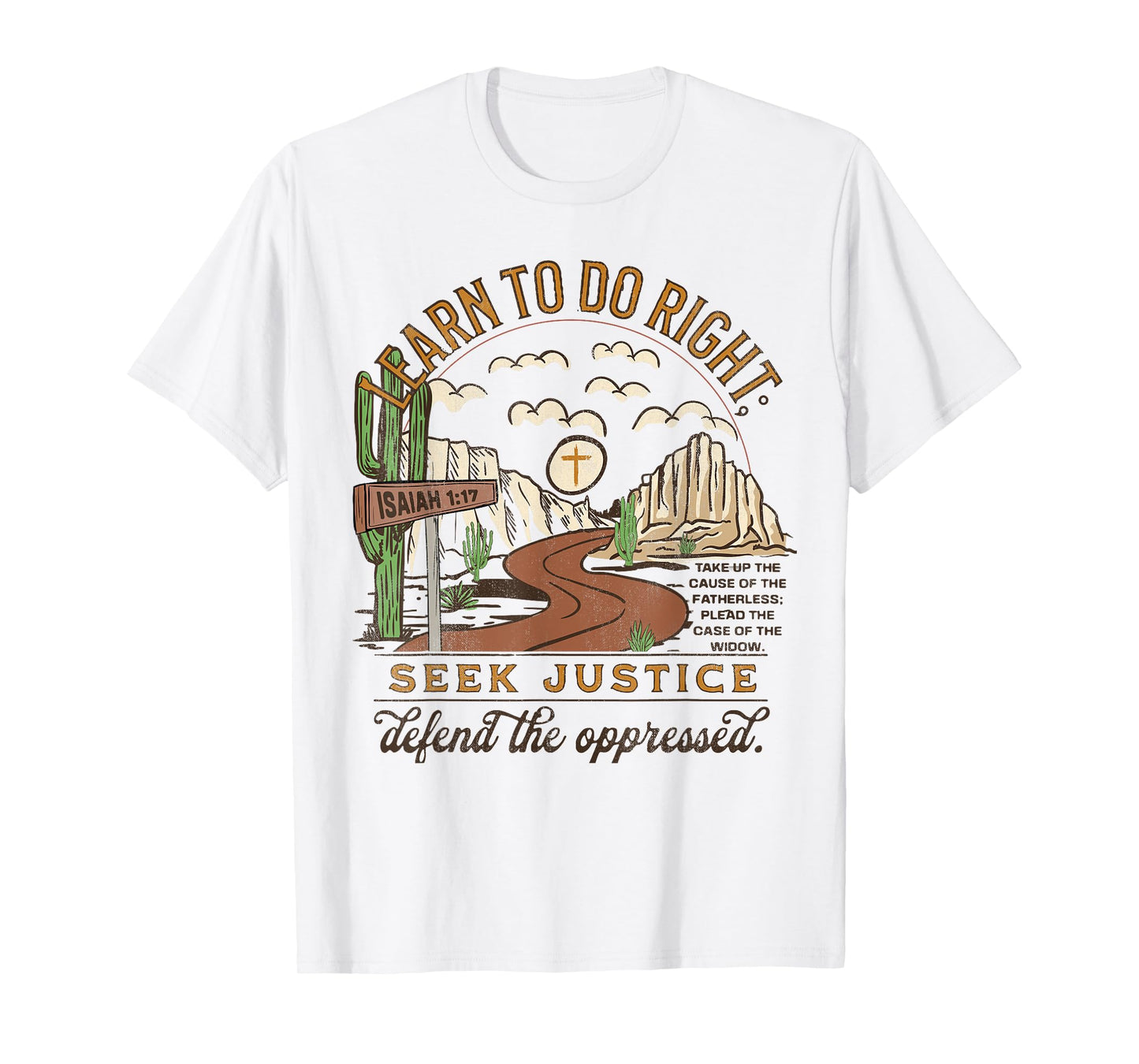 Learn To Do Right, Seek Justice, Isaiah 1:17 Christian Faith T-Shirt