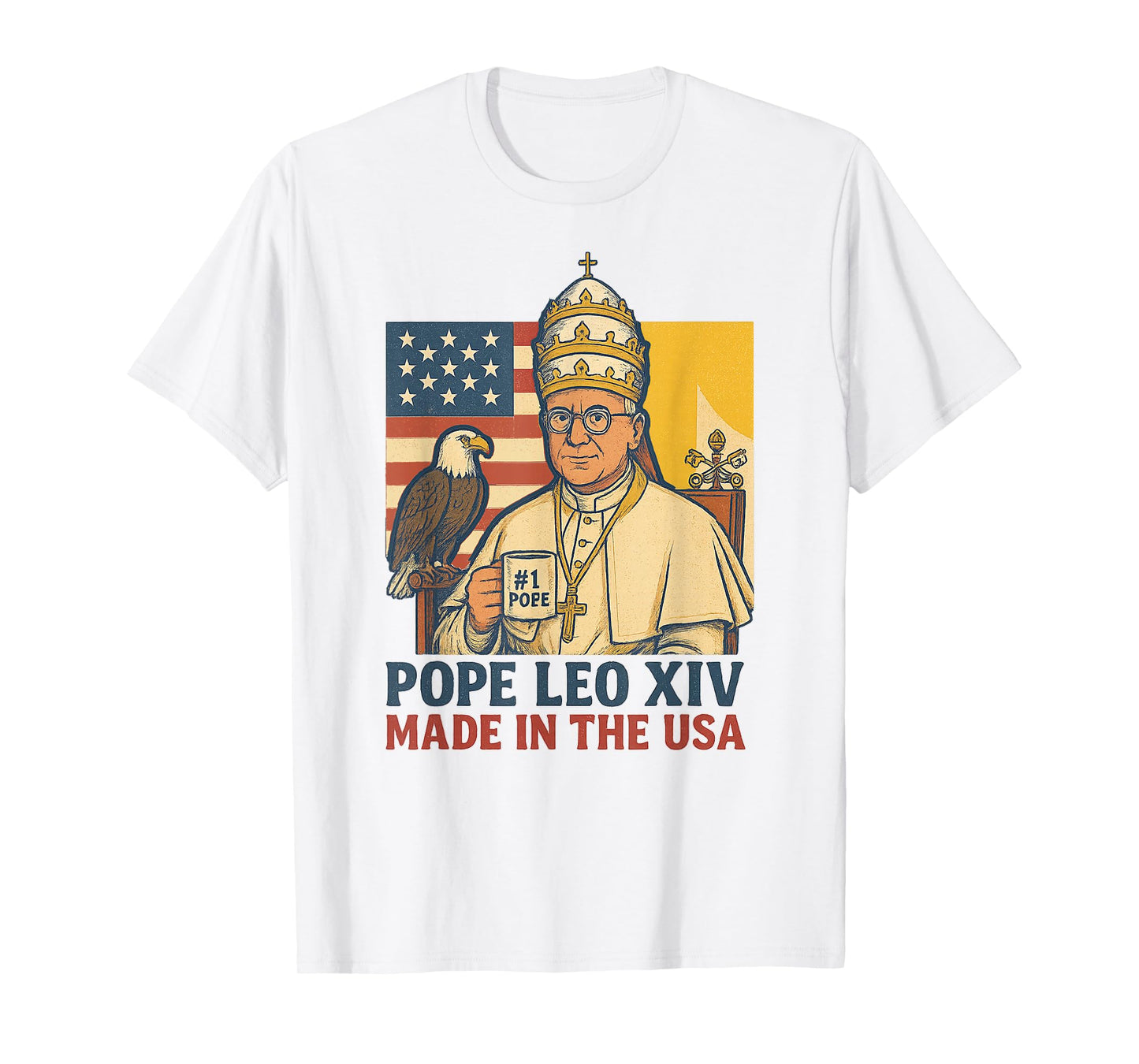 Pope Leo XIV American Made Papacy Funny American Pope Design T-Shirt