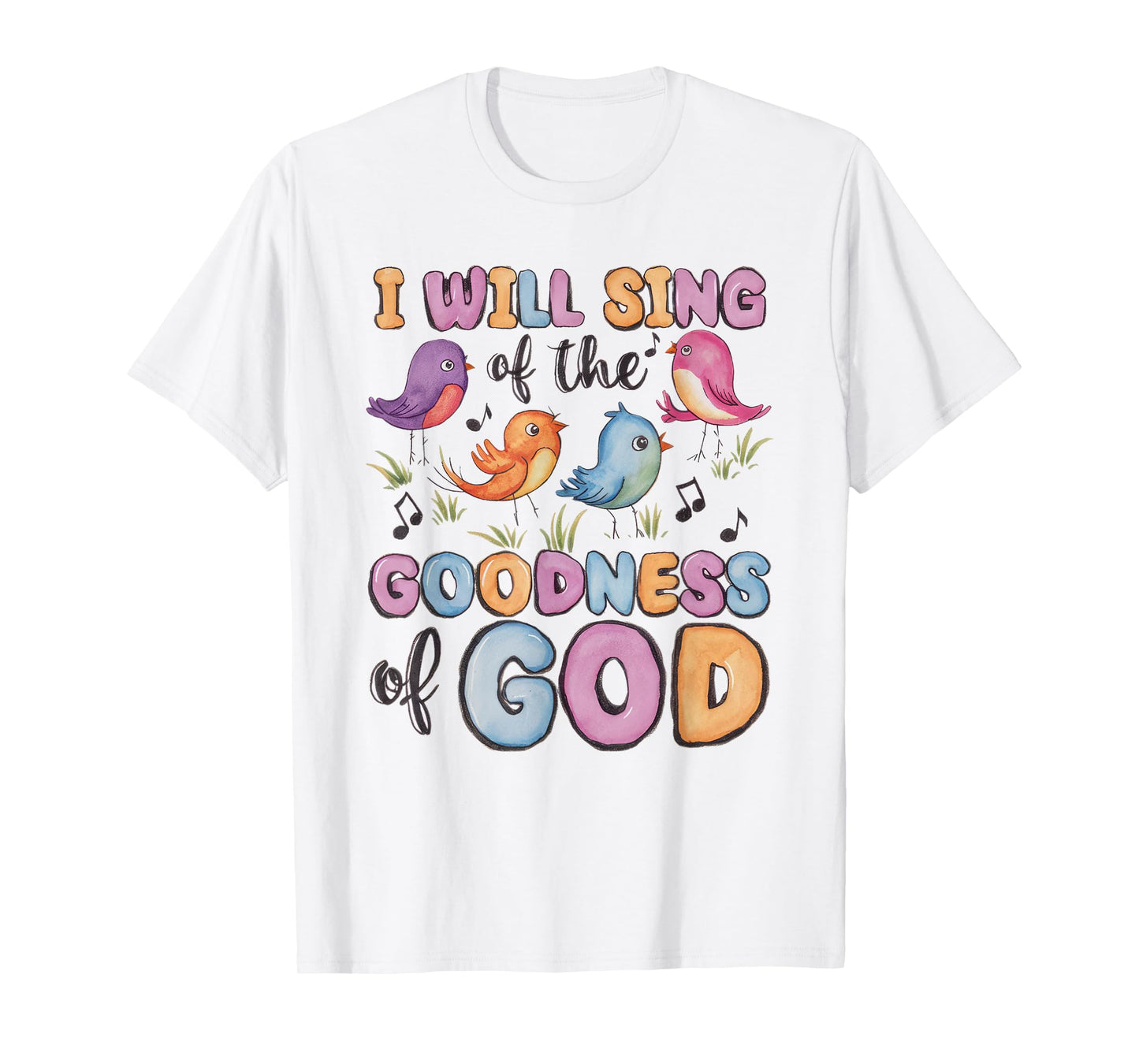 I will Sing of the Goodness of God! Happy Christian Woman T-Shirt