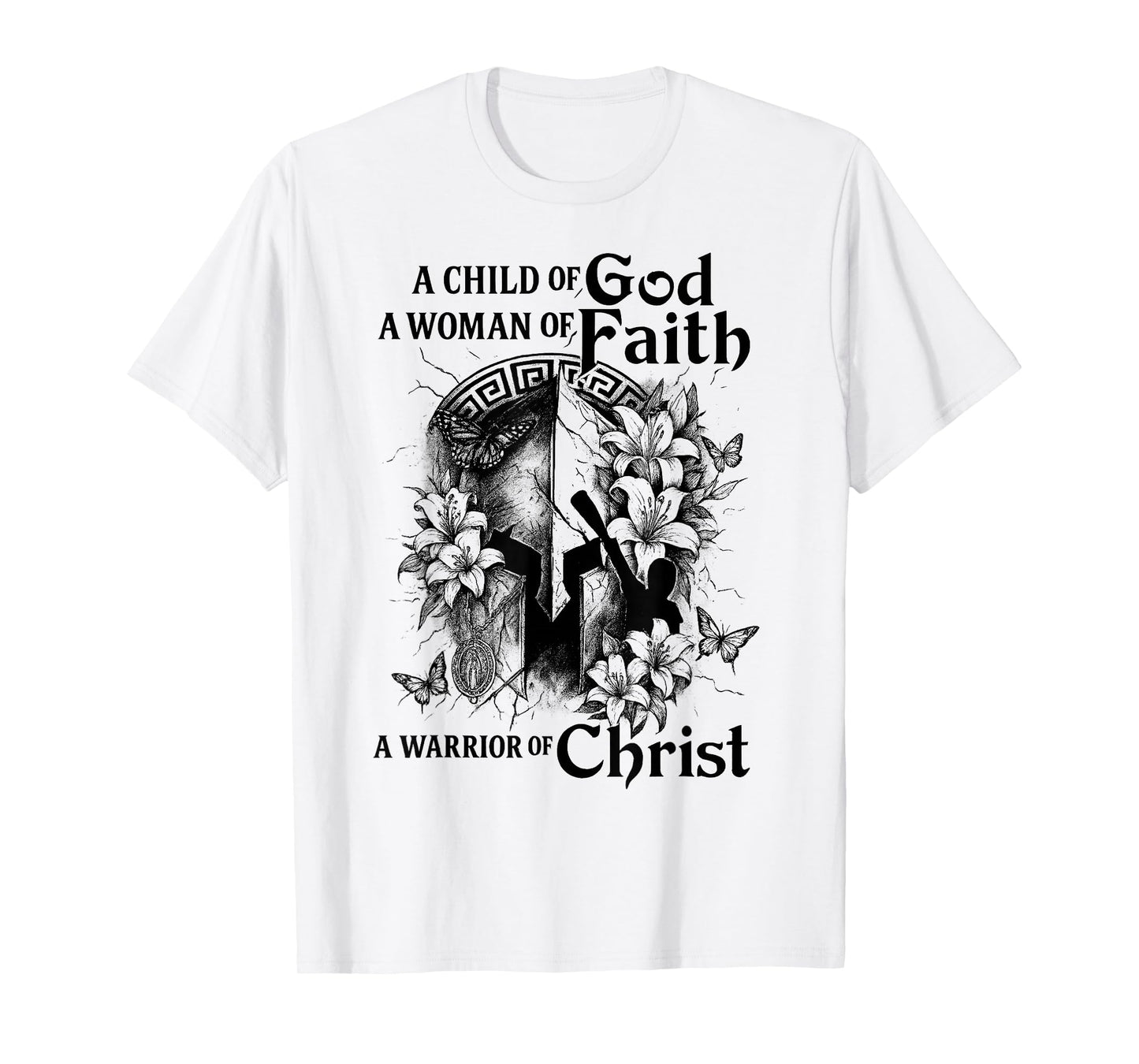 A Child of Gods A Woman of Faith A Warrior of Christ T-Shirt