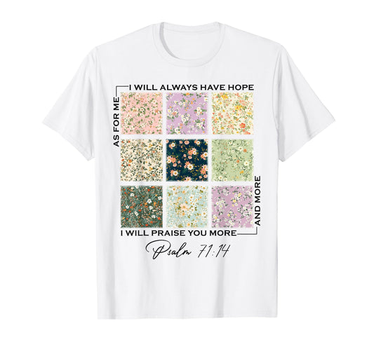 I-Will Praise You More And More Bible Verse Floral Jesus T-Shirt