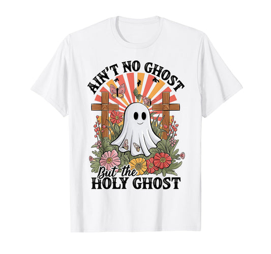 Ain't No Ghost Like The Holy Ghost Funny Christian Halloween T-Shirt